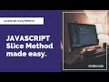 JavaScript Array Method | Slice Method made easy.