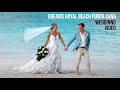 Dream Wedding at Dreams Royal Beach Punta Cana (Formerly Now Larimar)