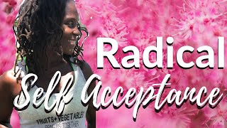 RADICAL SELF ACCEPTANCE 🌻