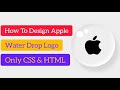 How To Design Water Drop Logo Effect Using HTML & CSS | Dropmorphism UI Design