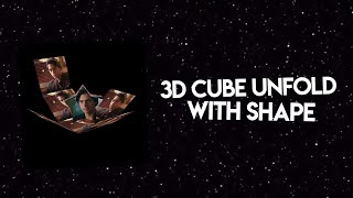 3D cube unfold with shape on video star