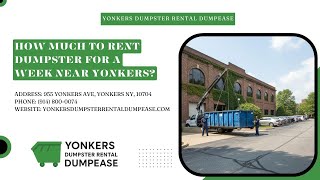 How Much To Rent Dumpster For A Week near Yonkers?