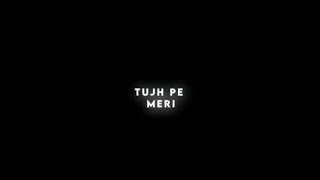 🥀 Tujhpe Meri Hai Davedariya Whatsapp Status || Girl I Need You || New Black Screen Lyrics Status