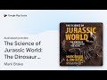 The Science of Jurassic World: The Dinosaur… by Mark Brake · Audiobook preview