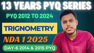 DAY-6 TRIGONOMETRY PYQ (2014 \u0026 2015) | CHAPTER WISE 13 YEARS PYQ SERIES UPSC NDA 1 2025....#NDA12025