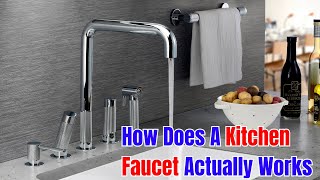 How Does A Kitchen Faucet Actually Works |