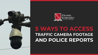 How to Get Traffic Camera Footage and Police Reports?