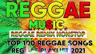 REGGAE REMIX NONSTOP 🔥 Top 100 Reggae Songs Relax 🔥 Reggae Playlist 3
