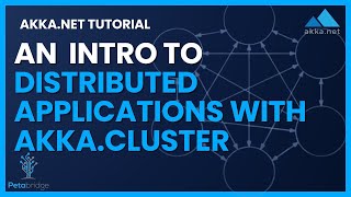 Akka.NET: Introduction to Clustered Applications w/ Akka.Cluster