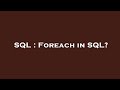 SQL : Foreach in SQL?