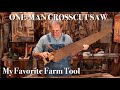 One-Man Crosscut Saw - My Favorite Farm Tool