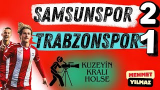 SAMSUNSPOR 2 TRABZONSPOR 1 KUZEYİN KRALI CALO HOLSE! MEHMET YILMAZ İLE MAÇ SONU ÖZEL