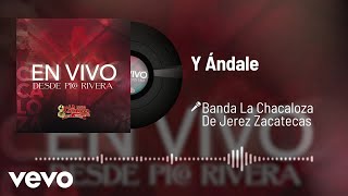 Banda La Chacaloza De Jerez Zacatecas - Y Ándale (Audio/En Vivo)