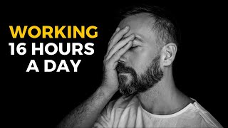 Working 16 Hours A Day - Best Motivation Speech