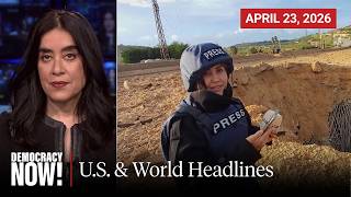 Top U.S. & World Headlines — April 23, 2026
