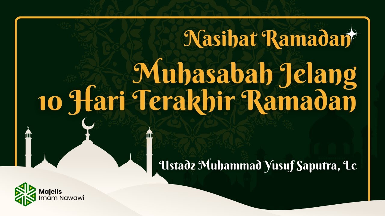 Muhasabah Jelang 10 Hari Terakhir Ramadan | Ust Muhammad Yusuf Saputra ...