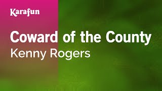 Coward of the County - Kenny Rogers | Karaoke Version | KaraFun