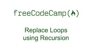 Replace Loops using Recursion - Free Code Camp
