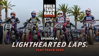 Build.Train.Race: Flat Track | Episode 4: Lighthearted Laps.