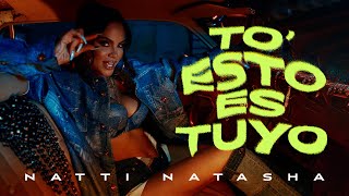 Natti Natasha - To’ Esto Es Tuyo [ ]
