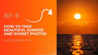 How to Take Beautiful Sunrise \u0026 Sunset Photos