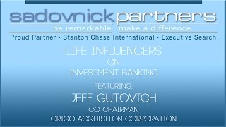 Jeff Gutovich, Co-Chairman Origo Acquisition Corporation - Life Influencers