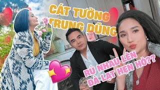 CÁT TƯỜNG rủ TRUNG DŨNG trốn lên ĐÀ LẠT “HẸN HÒ” ???!!!