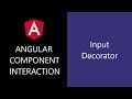 Angular Component Interaction - 8 - Input Decorator