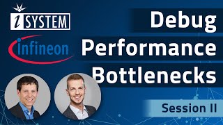 Infineon/iSYSTEM TriCore™ AURIX™ Webinar Series - Session II – Debug Performance Bottlenecks