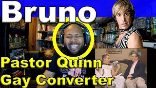 Bruno Interviews Pastor Quinn, the 'Gay Converter' HQ Reaction