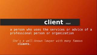 client , Meaning of client , Definition of client , Pronunciation of client