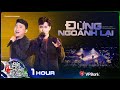 [1 Hour] Đừng Ngoảnh Lại - Quang Linh x Phạm Anh Duy | Our Song Việt Nam