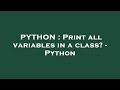 PYTHON : Print all variables in a class? - Python