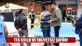 Tek kollu ve ehliyetsiz şoför!