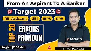 Top 20 Errors on Pronoun | Target 2023 RBI ASSISTANT | SBI | IBPS | RRB | English By Santosh Ray