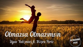 Enbe Orkestrası Feat. İlyas Yalçıntaş \u0026 Büsra Periz - Olmazsa Olmazımsın (Şarkı Sözü/Lyrics) HD