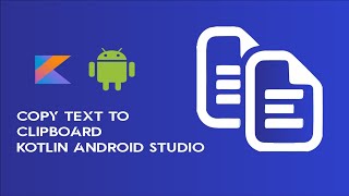 How to Copy Text to Clip Board Using Kotlin in Android Studio