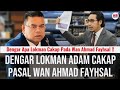 Dengar Lokman adam cakap pasal Wan Ahmad Fayhsal