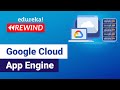 Google Cloud App Engine | Google App Engine Tutorial | Google Cloud Platform | Edureka Rewind - 2