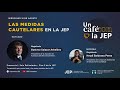 Un café con la JEP | Las medidas cautelares en la JEP | 20230816