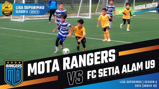 Mota Rangers VS FC Setia Alam U9 | Liga Suparimau (U10)