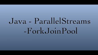 Java - ParallelStreams - ForkJoinPool
