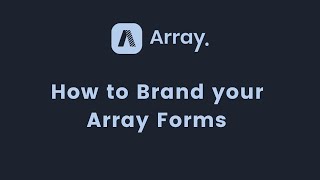 How to Add Branding to your Array Forms | Support