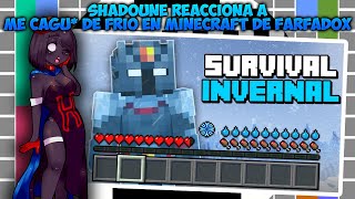 SHADOUNE reacciona a 🥶 ME CAGU* DE FRIÓ EN MINECRAFT 🥶 de Farfadox 🤯