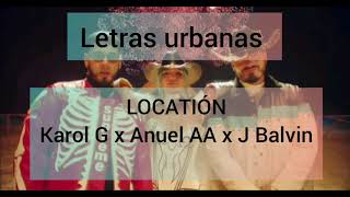 Karol G x Anuel AA x J Balvin - Location (Letra/Lyrics)