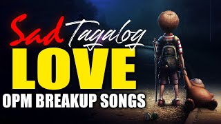 Sad Opm Tagalog Love Songs For Broken Hearts With Lyrics 💔 Opm Breakup Songs Tagalog Playlist