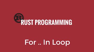 Rust Programming Tutorial - Rust For Loop - Rust 29