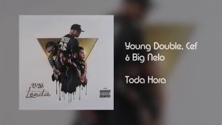 Young Double, Cef \u0026 Big Nelo - Toda Hora [Áudio]