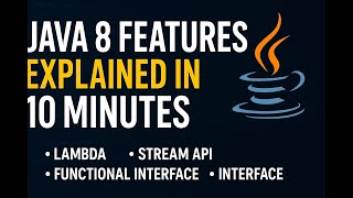Java 8 Features Explained in 10 Minutes | Lambda, Stream API, Functional Interface | Java Interview