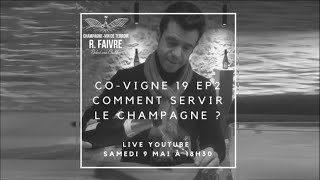 [ COVIGNE 19 EP2 ] - Comment servir le Champagne ?
